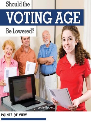 cover image of Should the Voting Age Be Lowered?